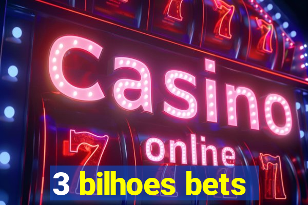 3 bilhoes bets